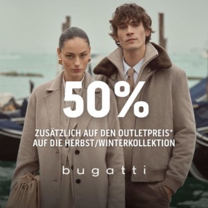 Bugatti Angebot 50% zusätzlich auf den Outletpreis auf die Herbst/Winterkollektion
