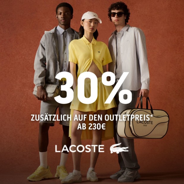 Lacoste 30% ab 230€ / 20% ab 180€ (A)